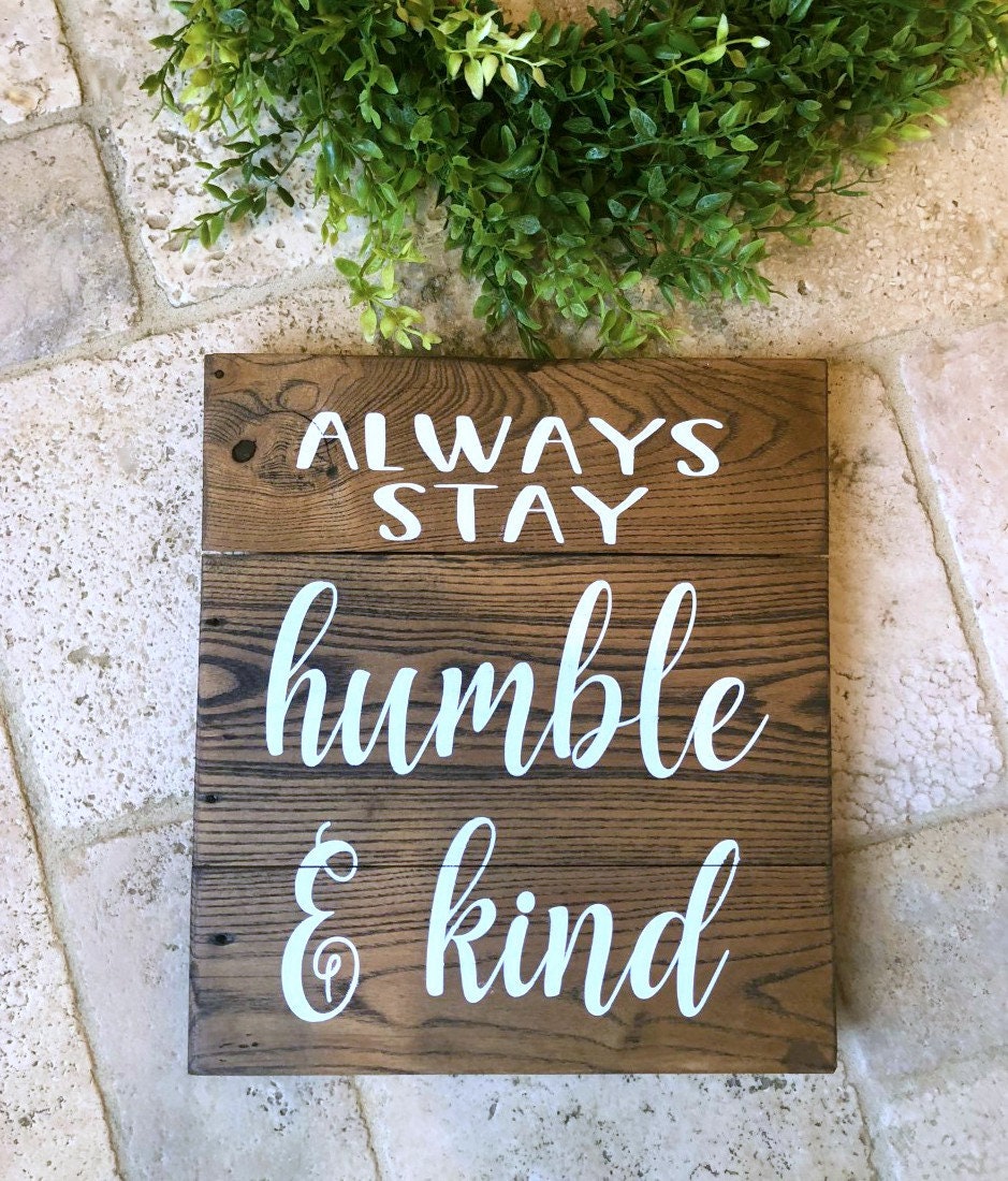 Always Stay Humble & Kind Wood Sign, Farmhouse Sign,  Rustic Wood Sign, Housewarming Gift, Farmhouse Decor, Pallet Wood Sign