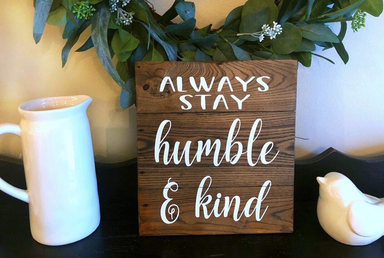 Always Stay Humble & Kind Wood Sign, Farmhouse Sign,  Rustic Wood Sign, Housewarming Gift, Farmhouse Decor, Pallet Wood Sign