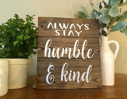 Always Stay Humble & Kind Wood Sign, Farmhouse Sign,  Rustic Wood Sign, Housewarming Gift, Farmhouse Decor, Pallet Wood Sign