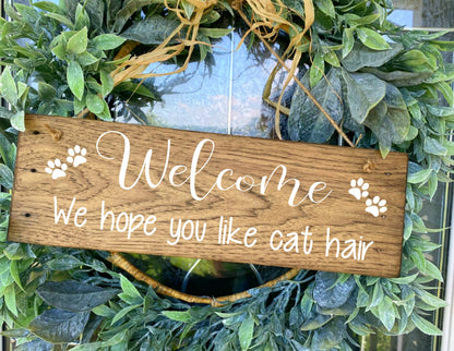 Welcome I Hope You Like Cat Hair Wood Sign for Front Door, Cat Lovers Sign,  Welcome Sign, Front Porch Decor, Humorous Sign, Rustic Decor