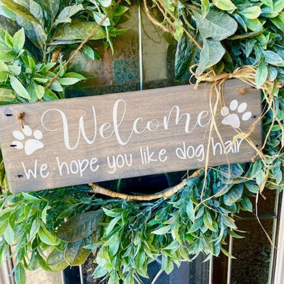 Welcome We Hope You Like Dog Hair Wood Sign For Front Door, Dog Lovers Sign, Welcome Sign For Wreath, Farmhouse Style, Humorous Decor