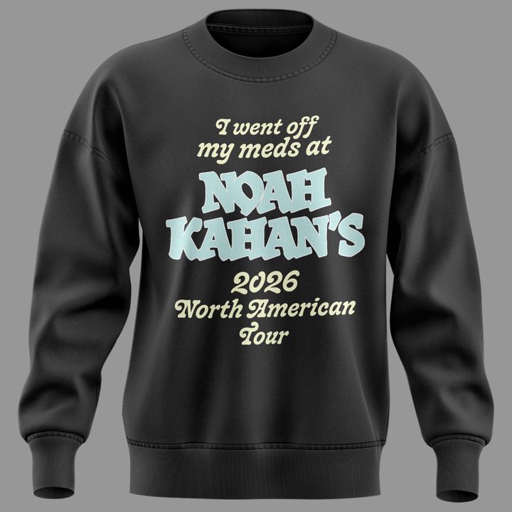 Exclusive Version "I went off my meds at" Noah Kahan The Great Divide Tour Sweat