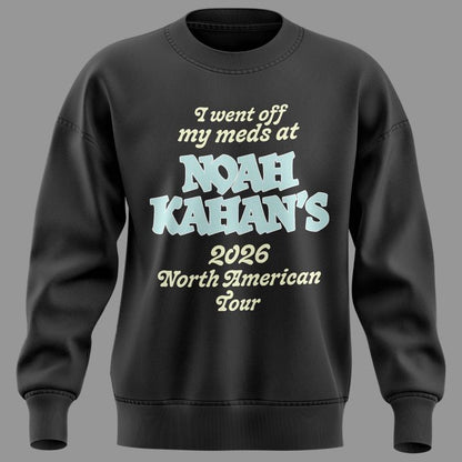 Exclusive Version "I went off my meds at" Noah Kahan The Great Divide Tour Sweat